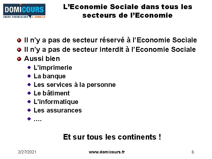 L’Economie Sociale dans tous les secteurs de l’Economie Il n’y a pas de secteur