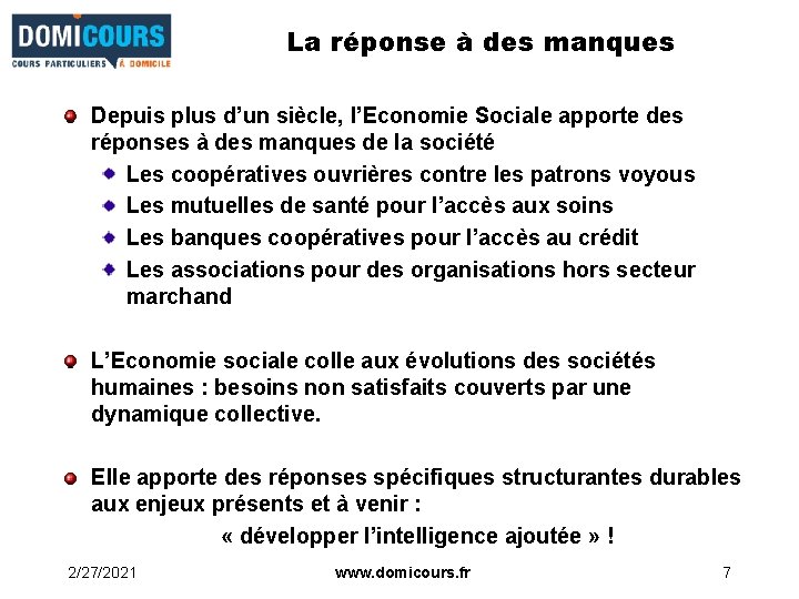 La réponse à des manques Depuis plus d’un siècle, l’Economie Sociale apporte des réponses