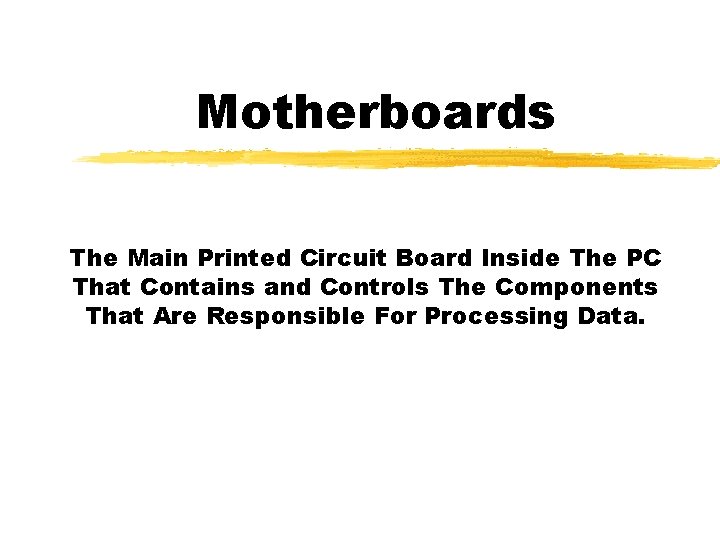 Motherboards The Main Printed Circuit Board Inside The PC That Contains and Controls The