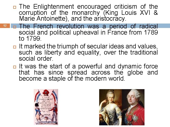  12 The Enlightenment encouraged criticism of the corruption of the monarchy (King Louis