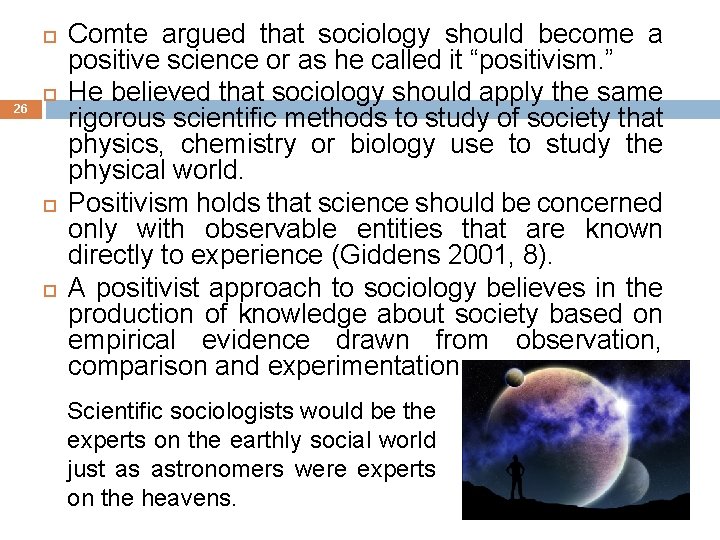  26 Comte argued that sociology should become a positive science or as he