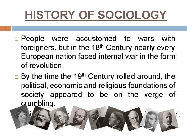 HISTORY OF SOCIOLOGY 3 People were accustomed to wars with foreigners, but in the