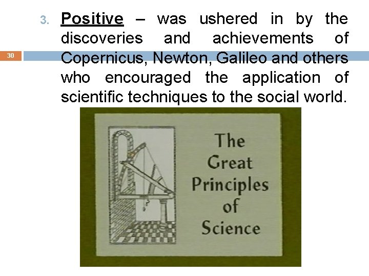 3. 30 Positive – was ushered in by the discoveries and achievements of Copernicus,