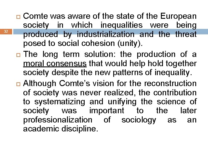  32 Comte was aware of the state of the European society in which