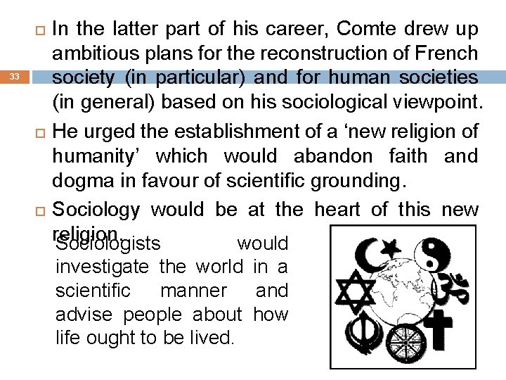  33 In the latter part of his career, Comte drew up ambitious plans