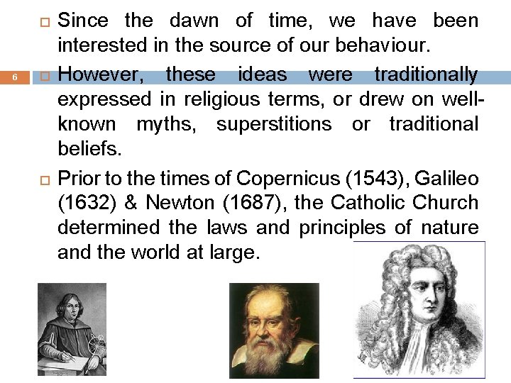  6 Since the dawn of time, we have been interested in the source
