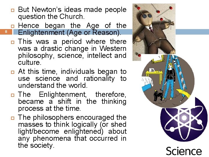  8 But Newton’s ideas made people question the Church. Hence began the Age