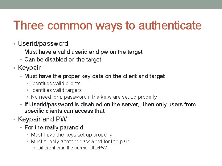 Three common ways to authenticate • Userid/password • Must have a valid userid and