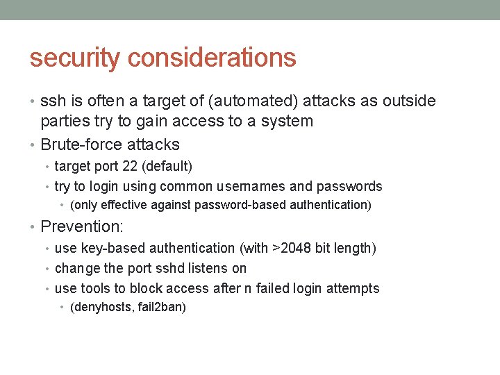 security considerations • ssh is often a target of (automated) attacks as outside parties