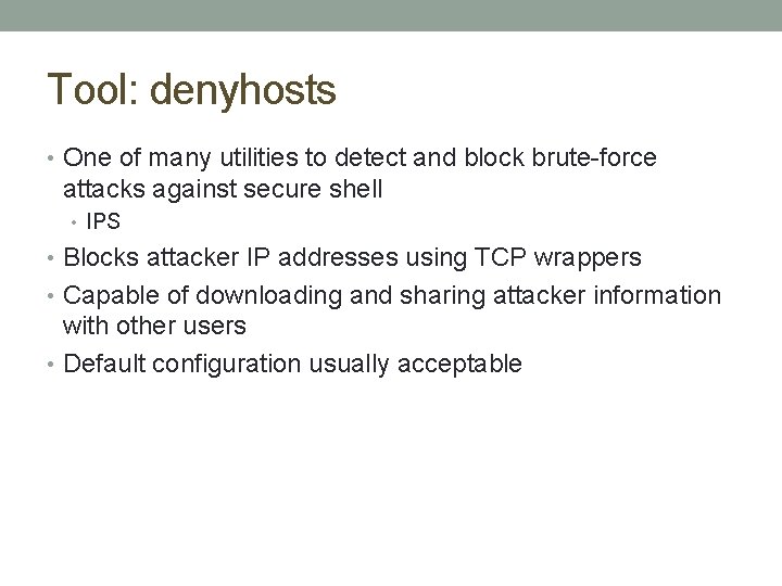 Tool: denyhosts • One of many utilities to detect and block brute-force attacks against