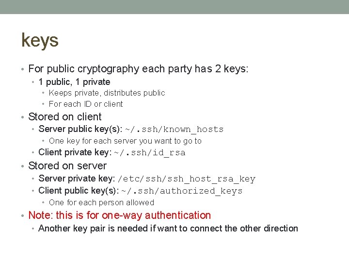 keys • For public cryptography each party has 2 keys: • 1 public, 1