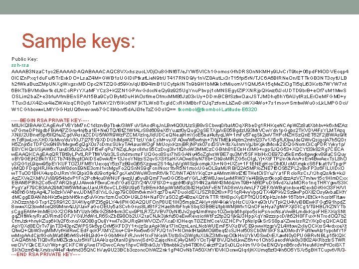 Sample keys: Public Key: ssh-rsa AAAAB 3 Nza. C 1 yc 2 EAAAADAQABAAACAQC 8