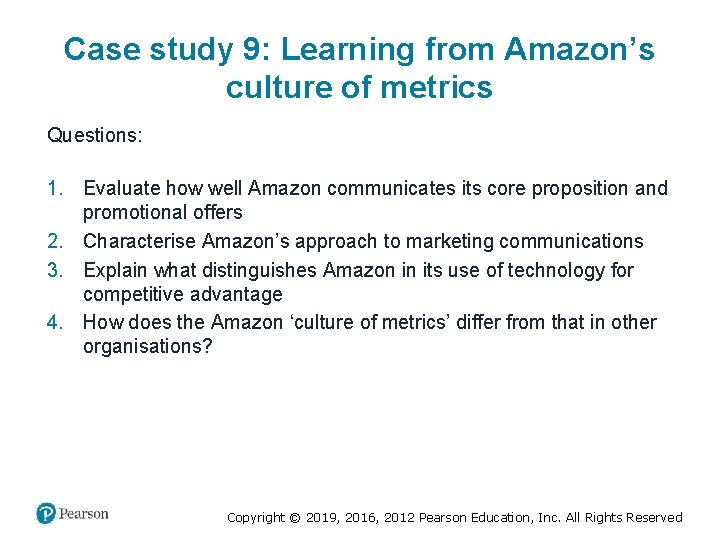 Case study 9: Learning from Amazon’s culture of metrics Questions: 1. Evaluate how well