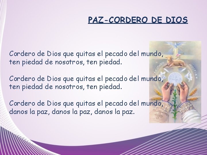 PAZ-CORDERO DE DIOS Cordero de Dios que quitas el pecado del mundo, ten piedad