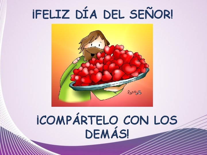 ¡FELIZ DÍA DEL SEÑOR! ¡COMPÁRTELO CON LOS DEMÁS! 