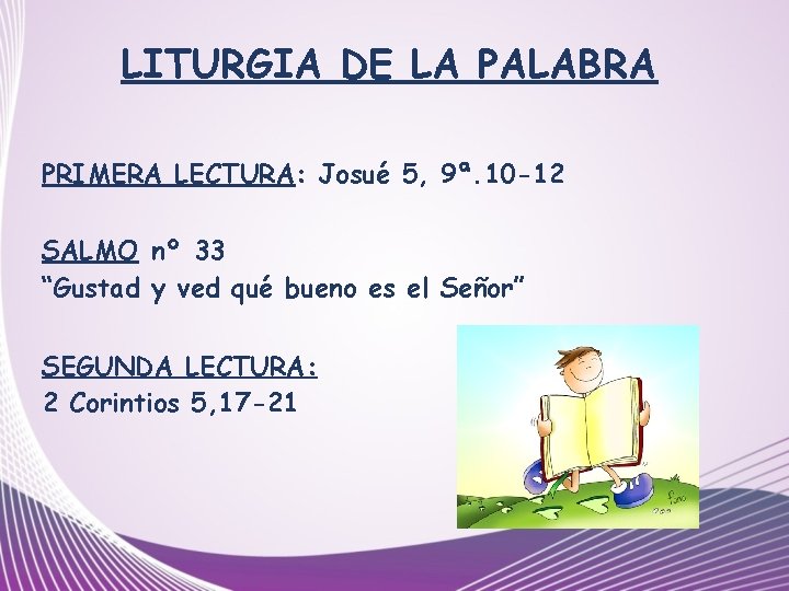 LITURGIA DE LA PALABRA PRIMERA LECTURA: Josué 5, 9ª. 10 -12 SALMO nº 33