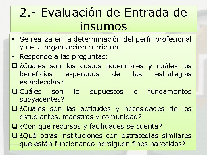 2. - Evaluación de Entrada de insumos • Se realiza en la determinación del