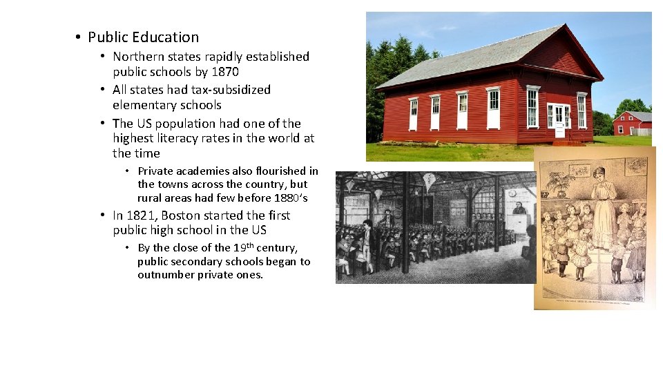  • Public Education • Northern states rapidly established public schools by 1870 •