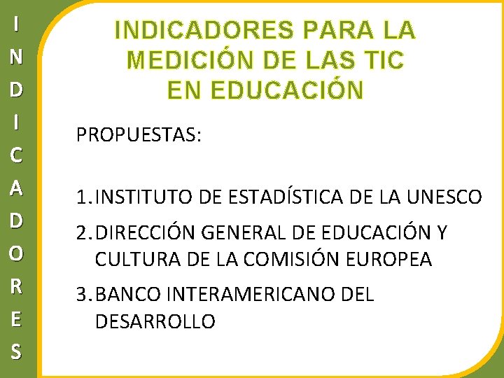 I N D I C A D O R E S INDICADORES PARA LA