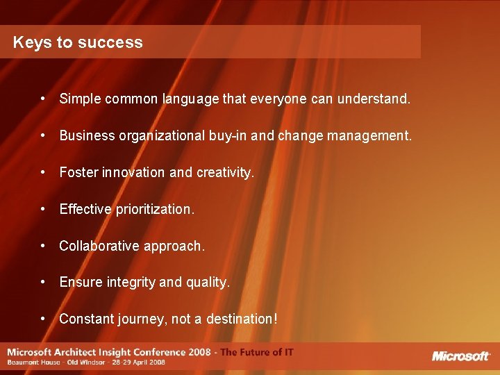 Keys to success • Simple common language that everyone can understand. • Business organizational