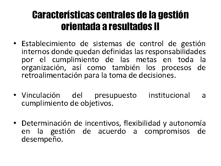 Características centrales de la gestión orientada a resultados II • Establecimiento de sistemas de