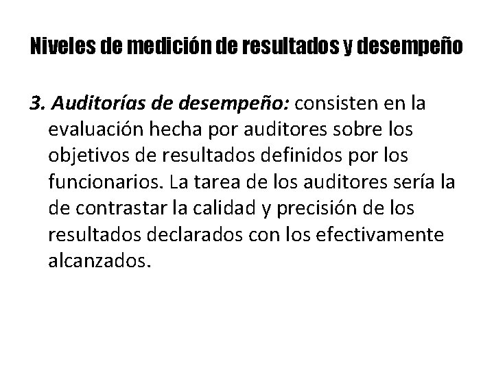 Niveles de medición de resultados y desempeño 3. Auditorías de desempeño: consisten en la