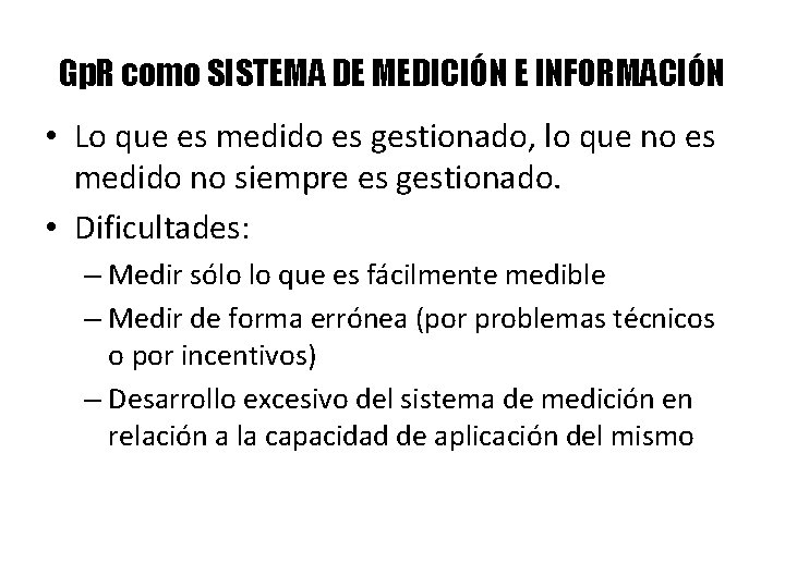 Gp. R como SISTEMA DE MEDICIÓN E INFORMACIÓN • Lo que es medido es