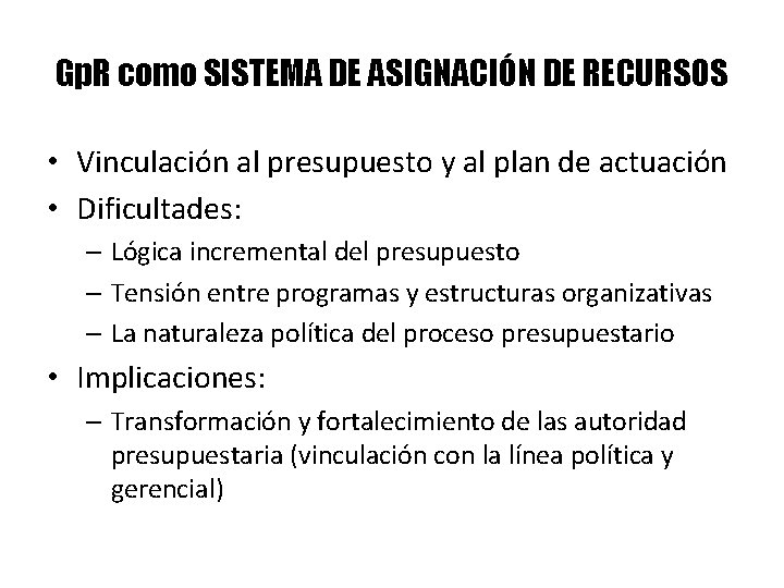 Gp. R como SISTEMA DE ASIGNACIÓN DE RECURSOS • Vinculación al presupuesto y al