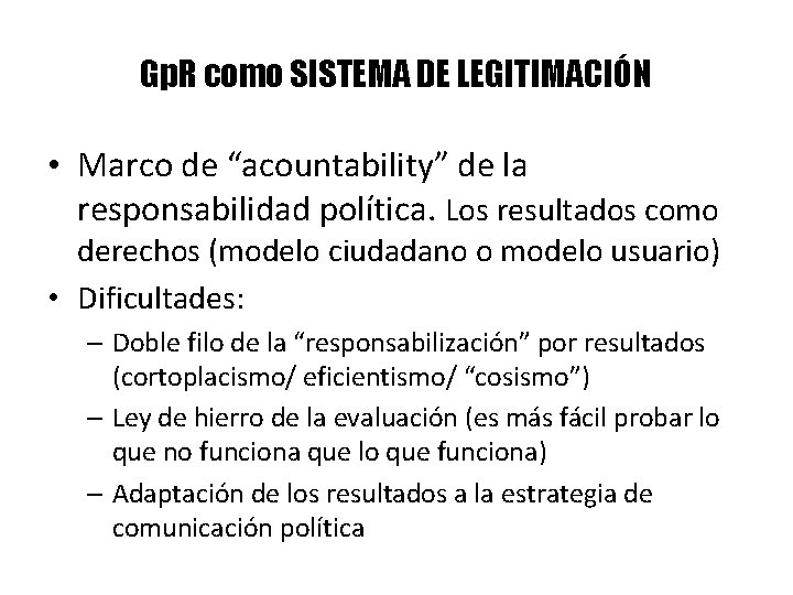 Gp. R como SISTEMA DE LEGITIMACIÓN • Marco de “acountability” de la responsabilidad política.