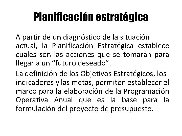 Planificación estratégica A partir de un diagnóstico de la situación actual, la Planificación Estratégica