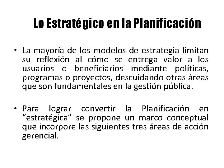 Lo Estratégico en la Planificación • La mayoría de los modelos de estrategia limitan