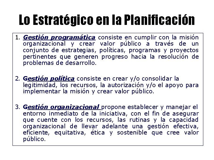 Lo Estratégico en la Planificación 1. Gestión programática consiste en cumplir con la misión