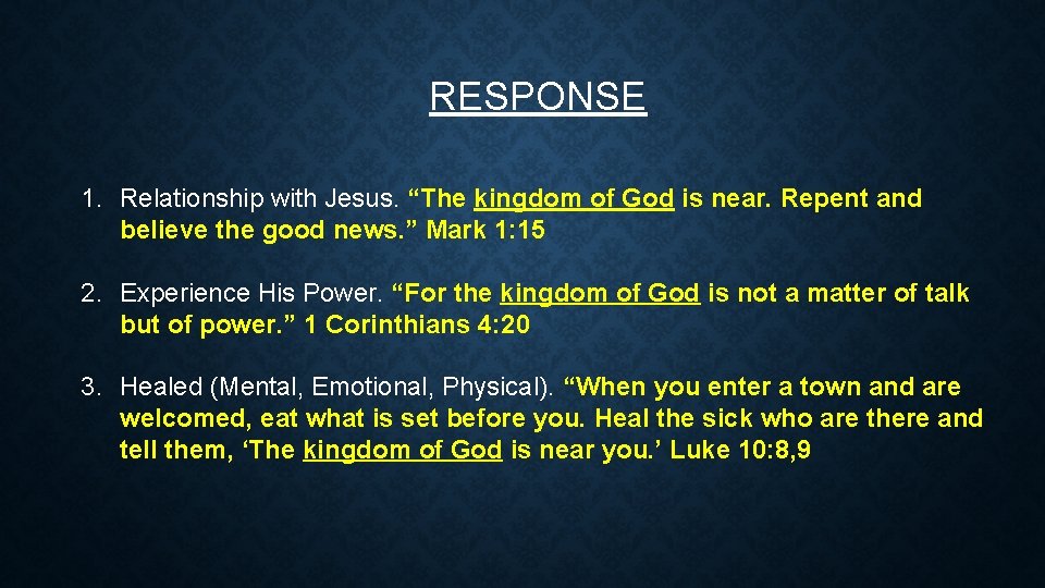 RESPONSE 1. Relationship with Jesus. “The kingdom of God is near. Repent and believe