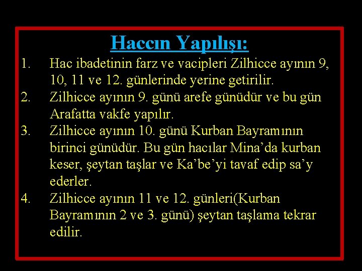 Haccın Yapılışı: 1. 2. 3. 4. Hac ibadetinin farz ve vacipleri Zilhicce ayının 9,