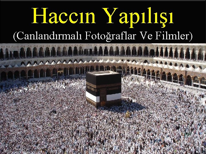 Haccın Yapılışı (Canlandırmalı Fotoğraflar Ve Filmler) 