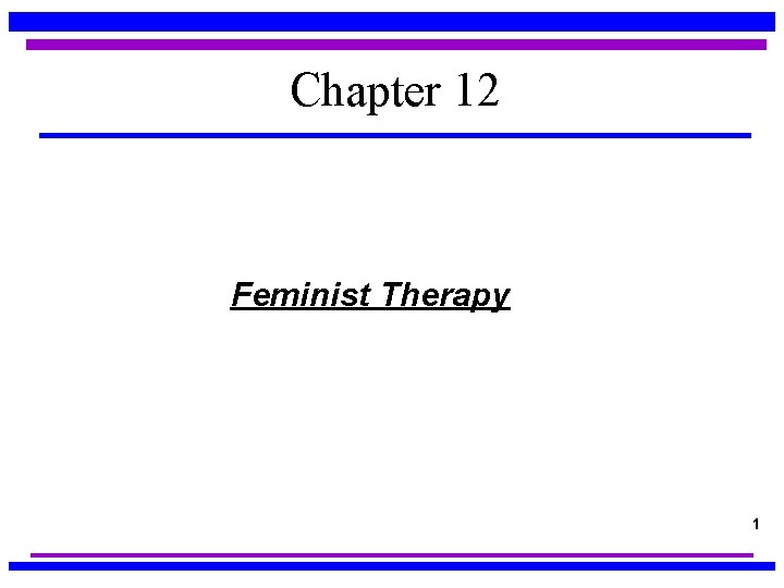 Chapter 12 Feminist Therapy 1 