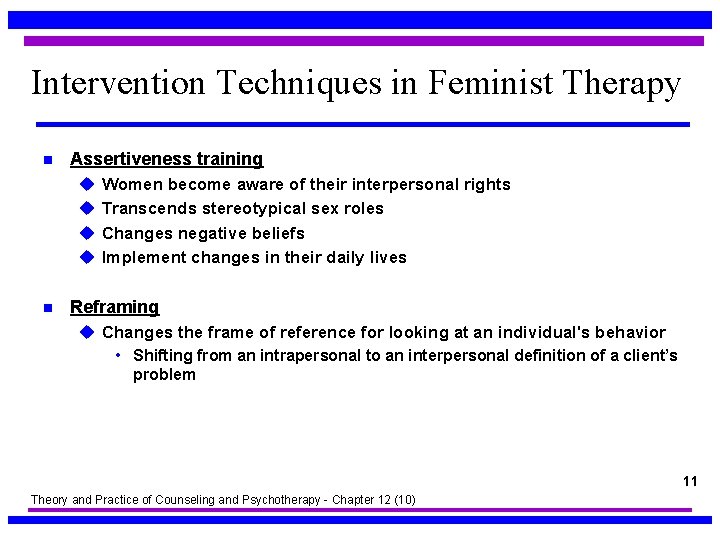 Intervention Techniques in Feminist Therapy n Assertiveness training u Women become aware of their