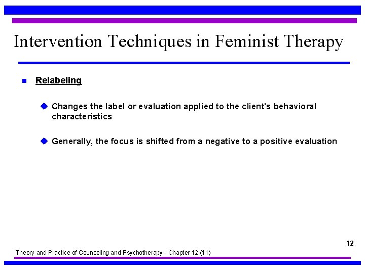 Intervention Techniques in Feminist Therapy n Relabeling u Changes the label or evaluation applied