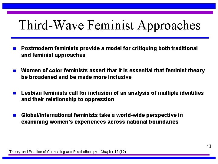 Third-Wave Feminist Approaches n Postmodern feminists provide a model for critiquing both traditional and