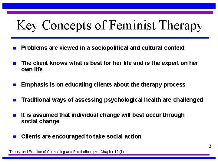 Key Concepts of Feminist Therapy n Problems are viewed in a sociopolitical and cultural