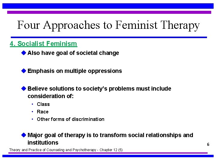 Four Approaches to Feminist Therapy 4. Socialist Feminism u Also have goal of societal