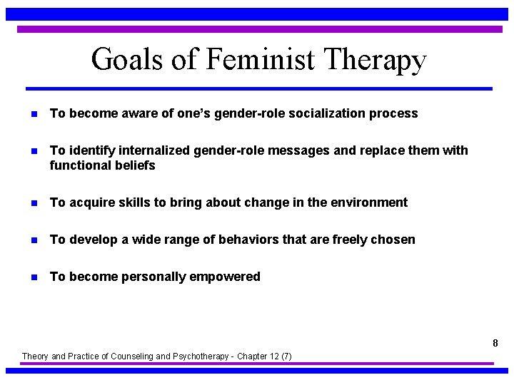 Goals of Feminist Therapy n To become aware of one’s gender-role socialization process n