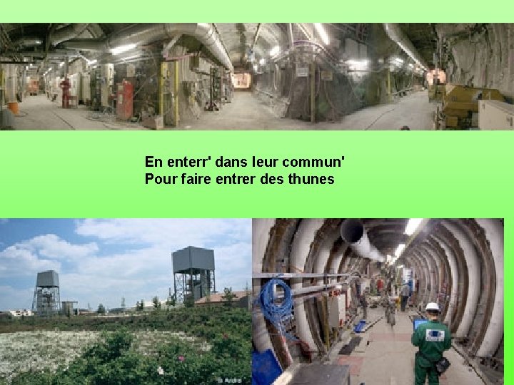 En enterr' dans leur commun' Pour faire entrer des thunes 