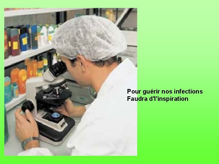 Pour guérir nos infections Faudra d'l'inspiration 