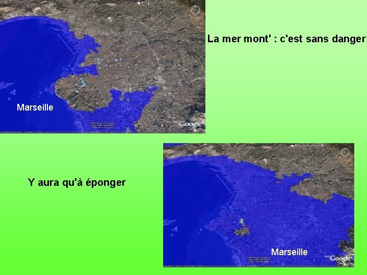 La mer mont' : c'est sans danger Marseille Y aura qu'à éponger Marseille 