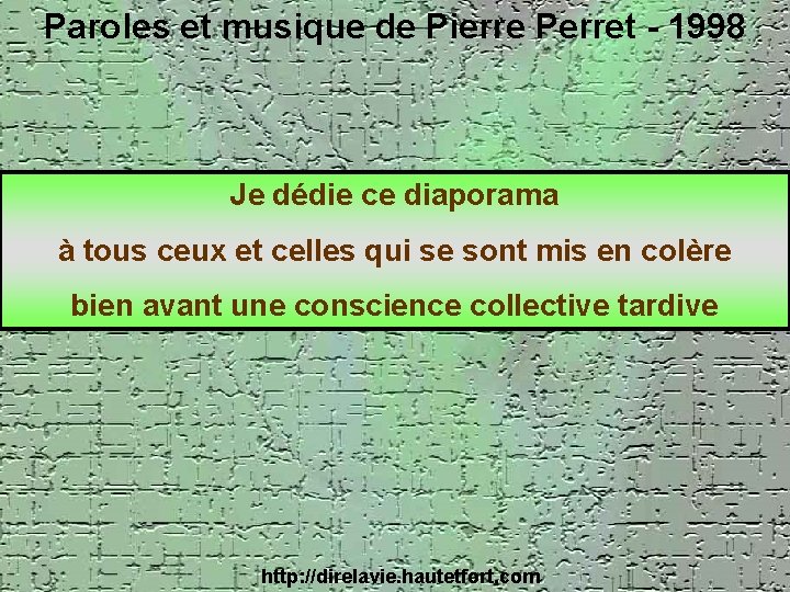 Paroles et musique de Pierre Perret - 1998 Je dédie ce diaporama à tous