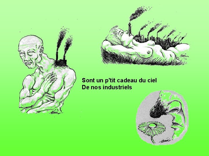 Sont un p'tit cadeau du ciel De nos industriels 