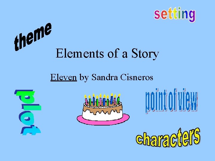 Elements of a Story Eleven by Sandra Cisneros 