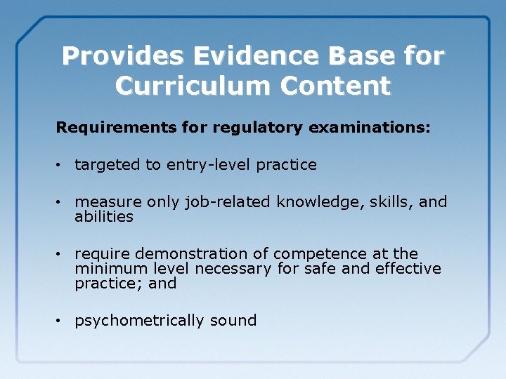 Provides Evidence Base for Curriculum Content Requirements for regulatory examinations: • targeted to entry-level