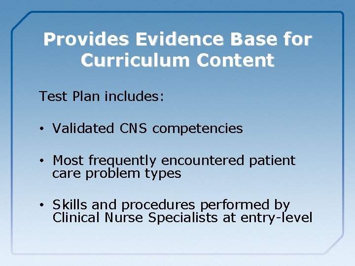 Provides Evidence Base for Curriculum Content Test Plan includes: • Validated CNS competencies •